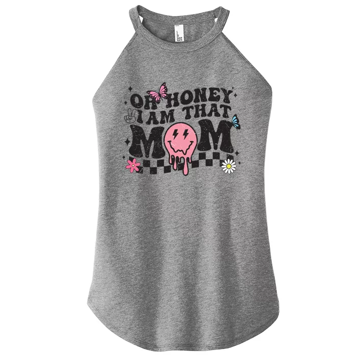 Oh Honey I Am That Mom Happy MotherS Day 2023 Funny Cute Gift Women’s Perfect Tri Rocker Tank