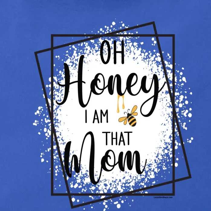 Oh Honey I Am That Mom Sarcastic Funny MotherS Birthday Gift Zip Tote Bag