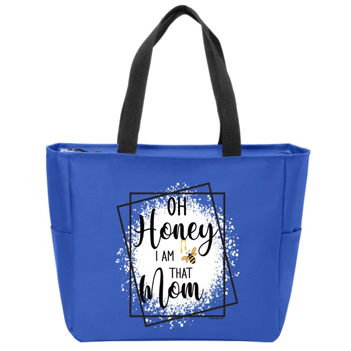 Oh Honey I Am That Mom Sarcastic Funny MotherS Birthday Gift Zip Tote Bag