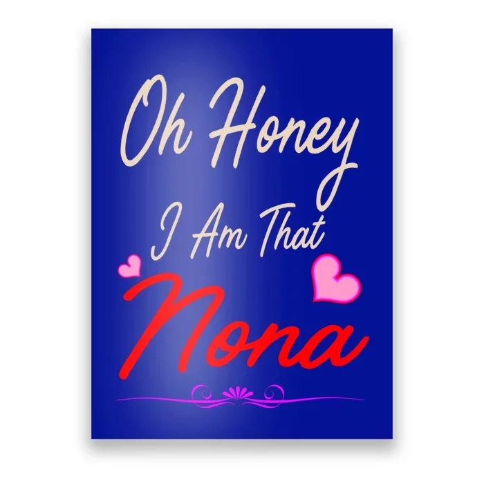 Oh Honey I Am That Nona MotherS MomS Day Gift Poster