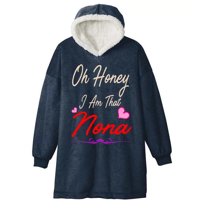 Oh Honey I Am That Nona MotherS MomS Day Gift Hooded Wearable Blanket