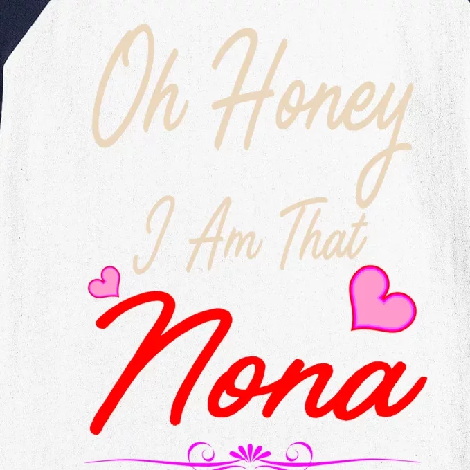 Oh Honey I Am That Nona MotherS MomS Day Gift Baseball Sleeve Shirt