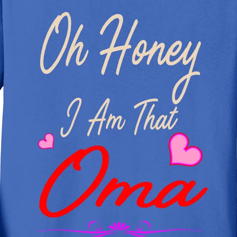 Oh Honey I Am That Oma MotherS MomS Day Gift Kids Long Sleeve Shirt