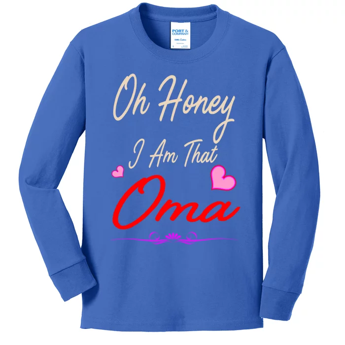 Oh Honey I Am That Oma MotherS MomS Day Gift Kids Long Sleeve Shirt