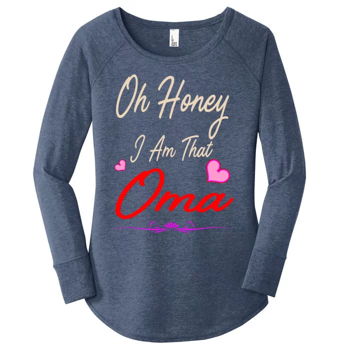 Oh Honey I Am That Oma MotherS MomS Day Gift Women's Perfect Tri Tunic Long Sleeve Shirt