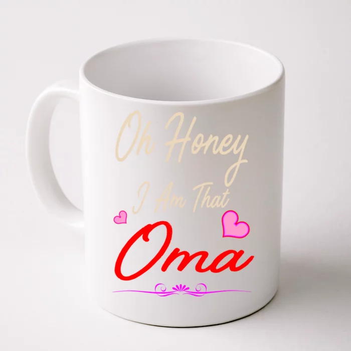 Oh Honey I Am That Oma MotherS MomS Day Gift Front & Back Coffee Mug