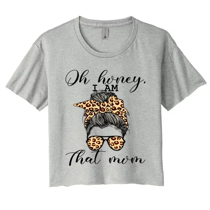 Oh Honey IM That Mom Mom Life Gift Women's Crop Top Tee