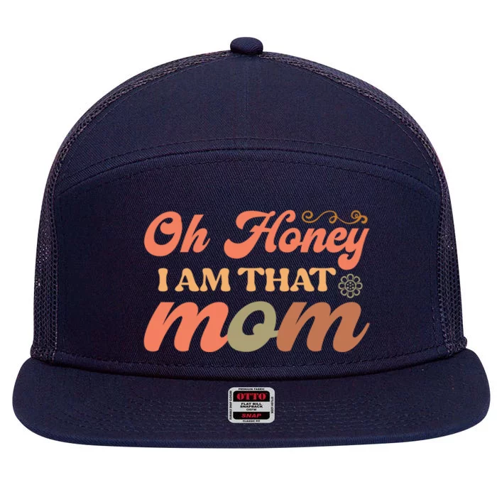 Oh Honey IM That Mom Funny Mom Gift 7 Panel Mesh Trucker Snapback Hat