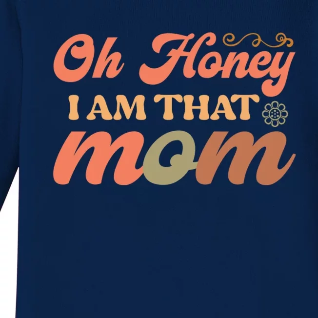 Oh Honey IM That Mom Funny Mom Gift Baby Long Sleeve Bodysuit