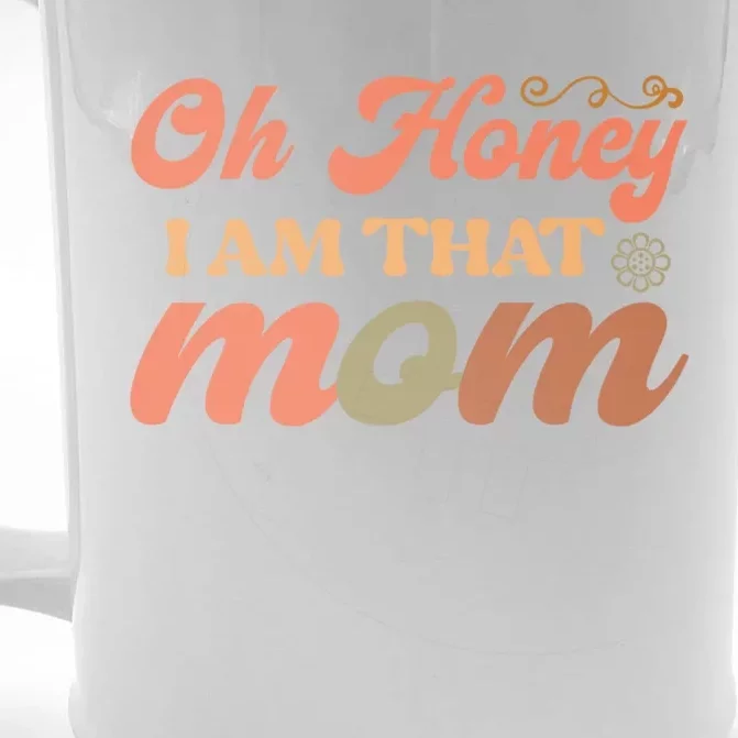 Oh Honey IM That Mom Funny Mom Gift Front & Back Beer Stein