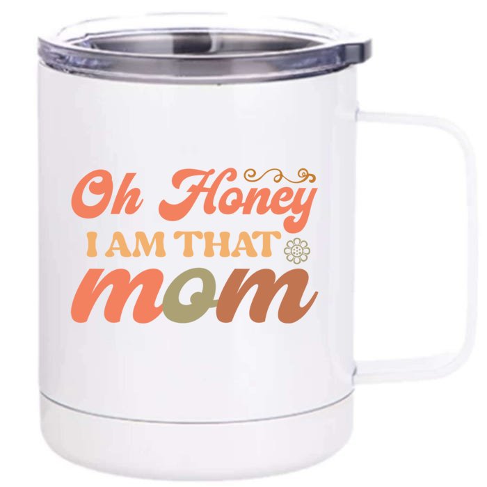 Oh Honey IM That Mom Funny Mom Gift Front & Back 12oz Stainless Steel Tumbler Cup