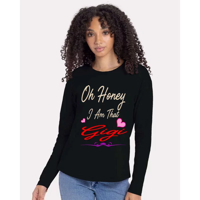 Oh Honey I Am That Gigi MotherS MomS Day Gift Meaningful Gift Womens Cotton Relaxed Long Sleeve T-Shirt