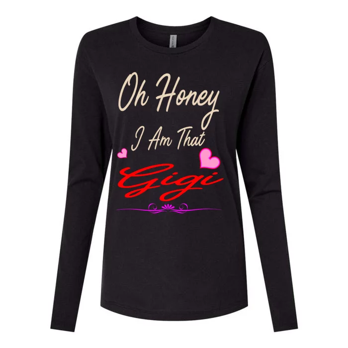 Oh Honey I Am That Gigi MotherS MomS Day Gift Meaningful Gift Womens Cotton Relaxed Long Sleeve T-Shirt