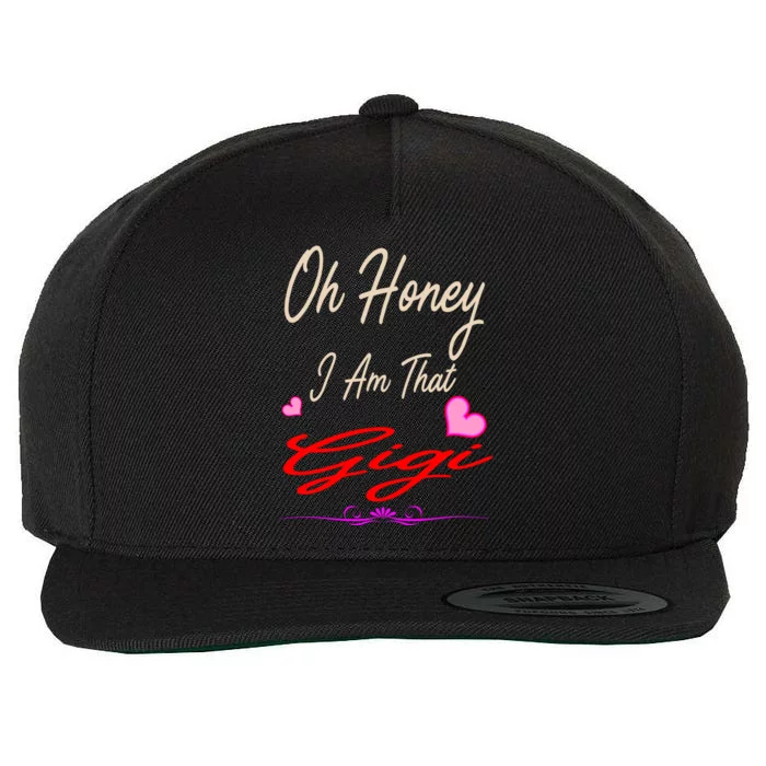 Oh Honey I Am That Gigi MotherS MomS Day Gift Meaningful Gift Wool Snapback Cap