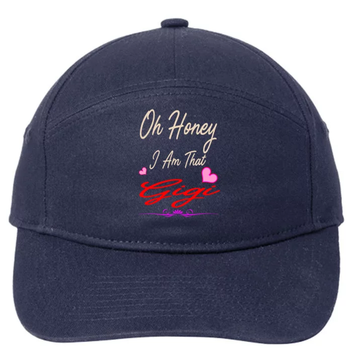 Oh Honey I Am That Gigi MotherS MomS Day Gift Meaningful Gift 7-Panel Snapback Hat