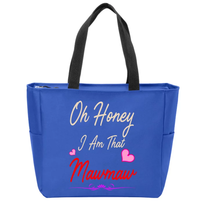 Oh Honey I Am That Mawmaw MotherS MomS Day Gift Zip Tote Bag