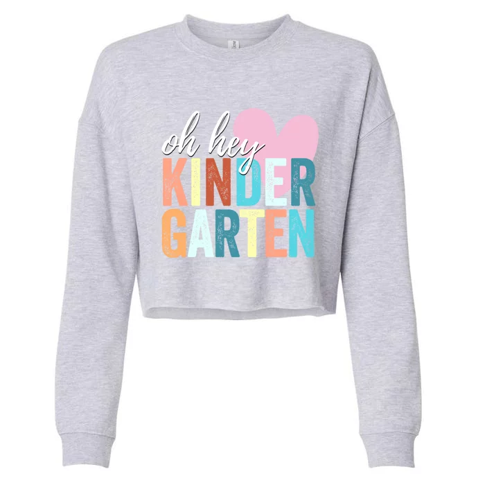 Oh Hey Kindergarten Back To School Students Teacher Retro Funny Gift Cropped Pullover Crew