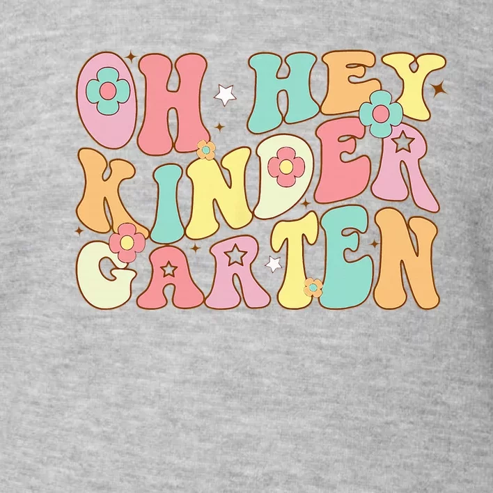 Oh Hey Kindergarten Groovy Retro First Day Back To School Toddler Sweatshirt