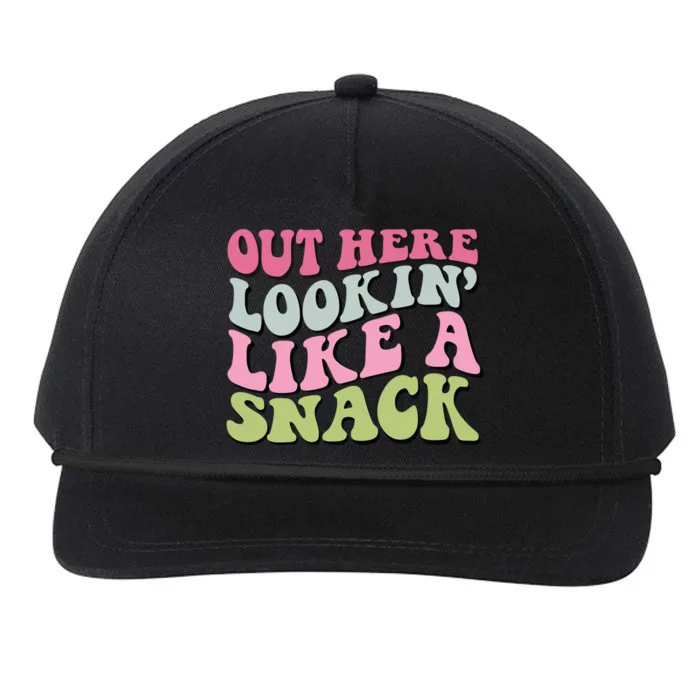 Out Here Lookin Like A Snack Funny Gift Snapback Five-Panel Rope Hat