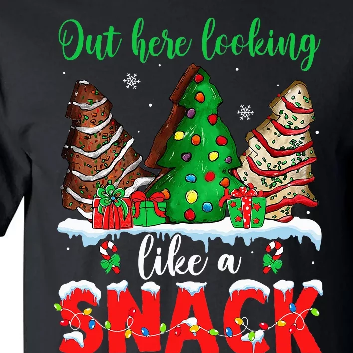 Out Here Looking Like A Snack Christmas Trees Tall T-Shirt