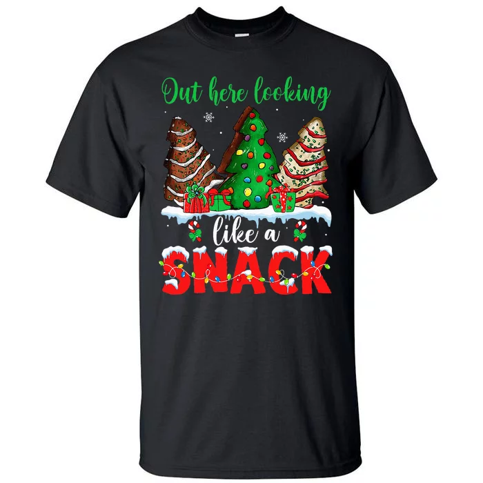 Out Here Looking Like A Snack Christmas Trees Tall T-Shirt