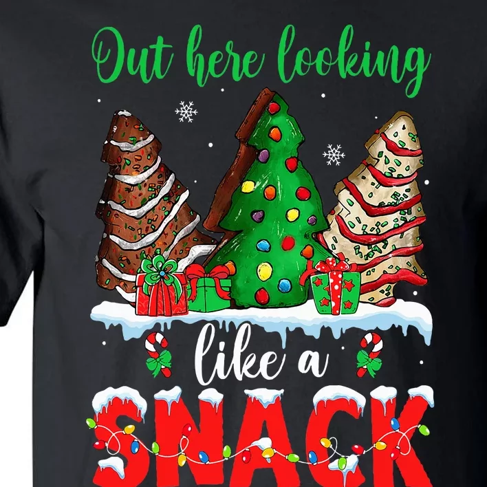 Out Here Looking Like A Snack Christmas Trees Cakes Debbie Tall T-Shirt