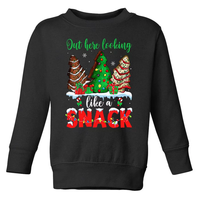 Out Here Looking Like A Snack Christmas Trees Cakes Debbie Toddler Sweatshirt