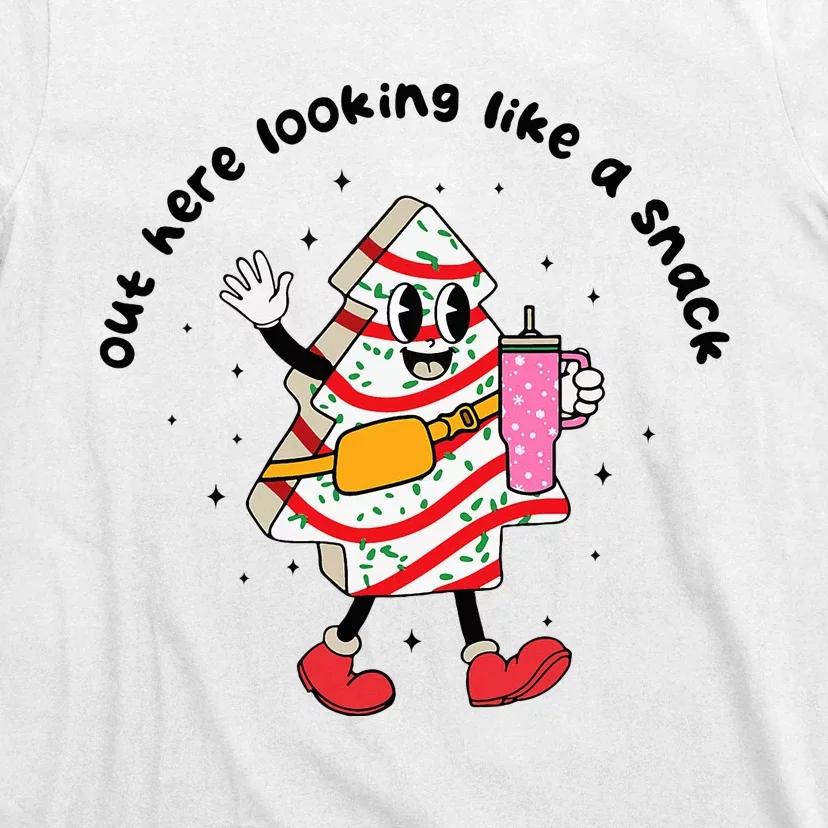 Out Here Looking Like A Snack Christmas Tree Cake Snack Cake T-Shirt