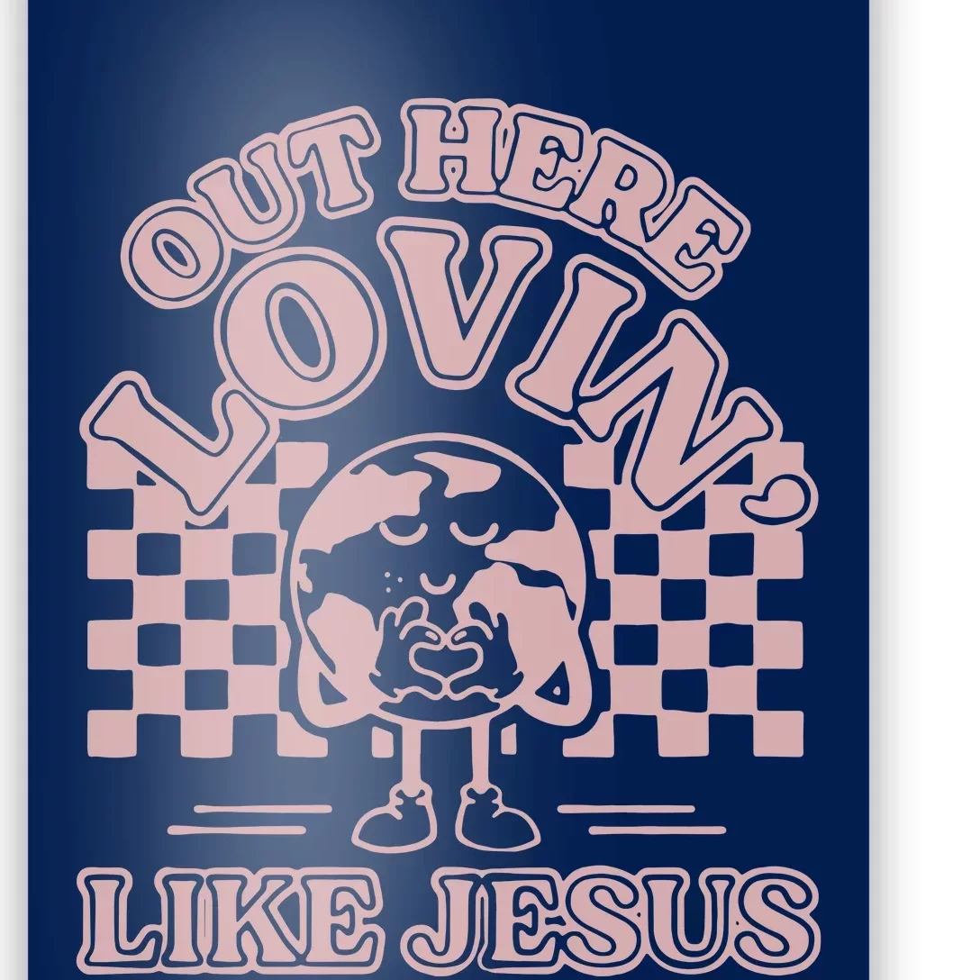 Out Here Lovin Like Jesus Poster