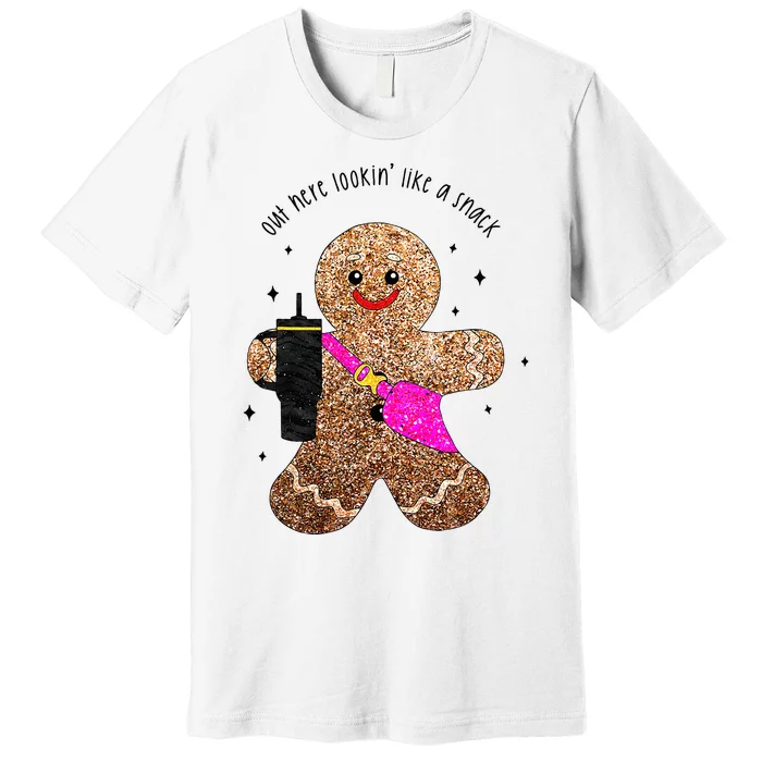 out here looking like a snack gingerbread man Premium T-Shirt