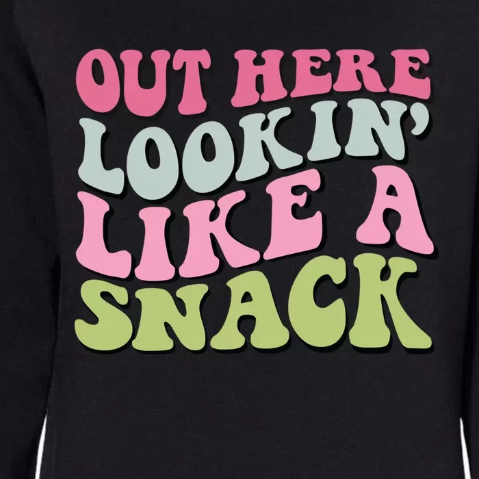 Out Here Lookin Like A Snack Gift Womens California Wash Sweatshirt