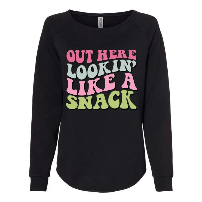 Out Here Lookin Like A Snack Gift Womens California Wash Sweatshirt