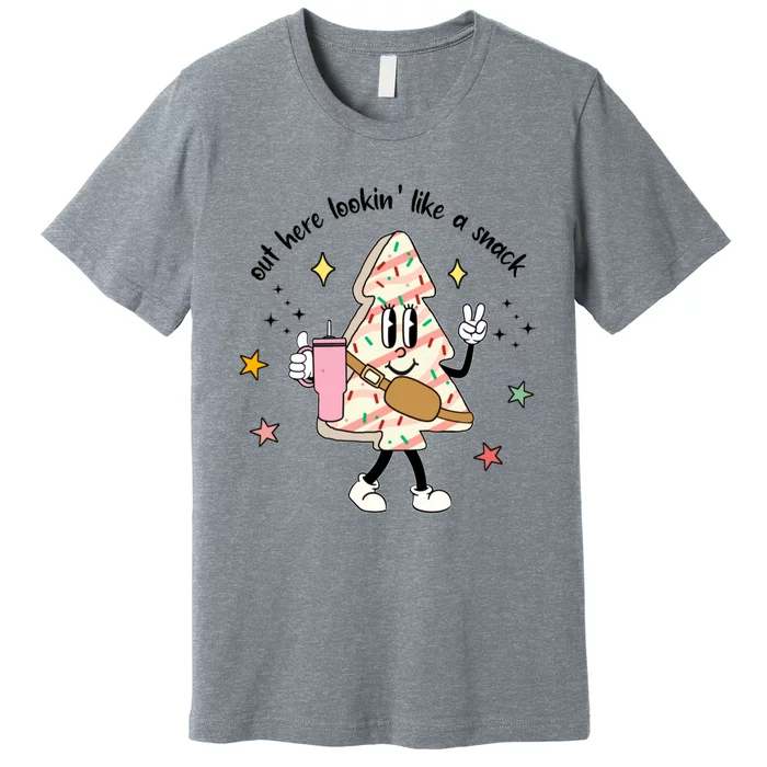 Out Here Lookin Like A Snack Funny Premium T-Shirt