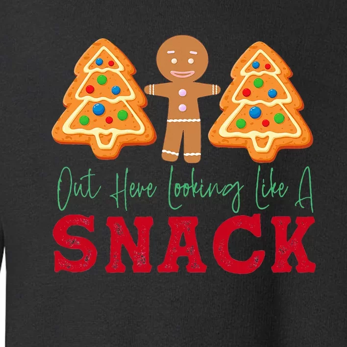 Out Here Looking Like A Snack Funny Christmas Cookie Toddler Sweatshirt