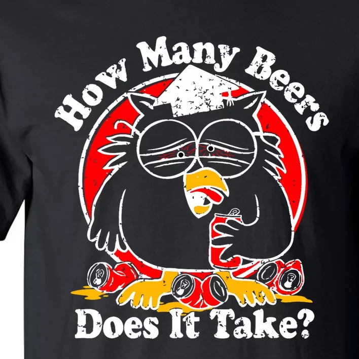 Owl How Many Beers Does It Take Funny Tall T-Shirt