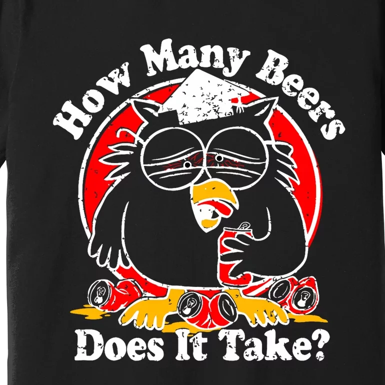 Owl How Many Beers Does It Take Funny Premium T-Shirt