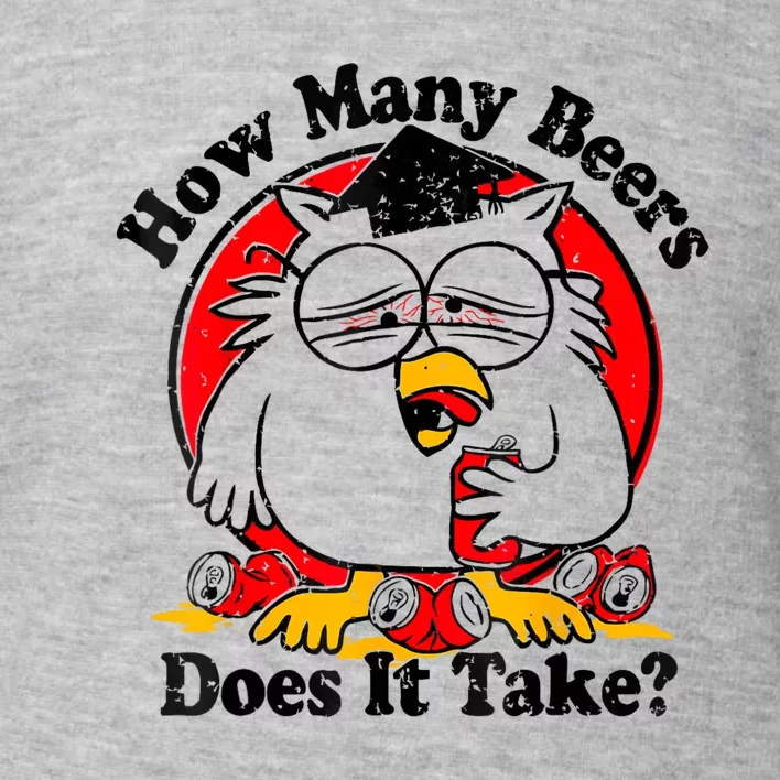 Owl How Many Beers Does It Take Funny Toddler Sweatshirt