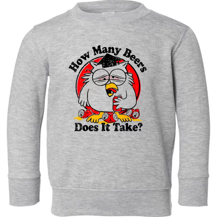 Owl How Many Beers Does It Take Funny Toddler Sweatshirt