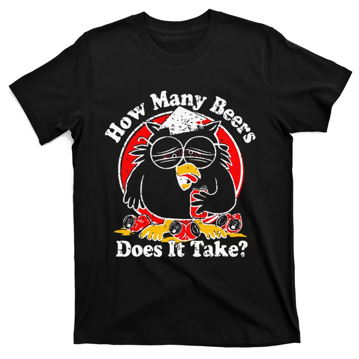 Owl How Many Beers Does It Take Funny Gift T-Shirt