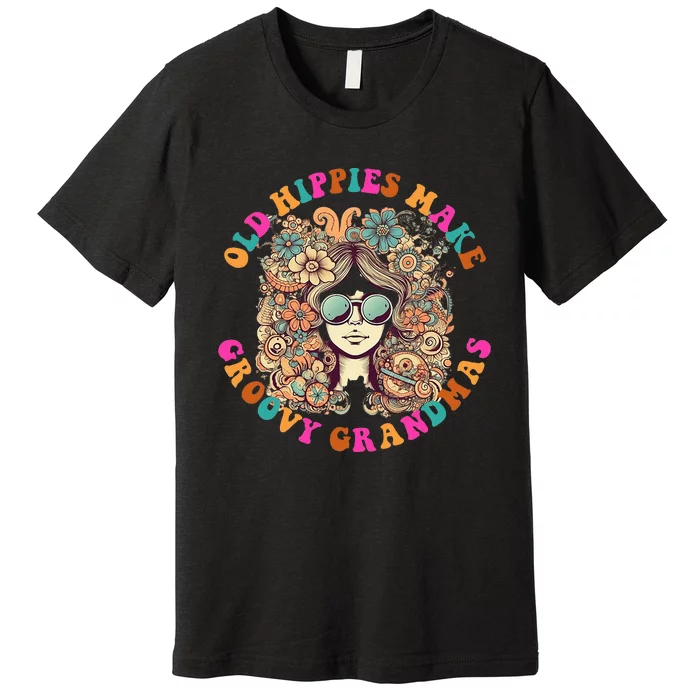 Old Hippies Make Groovy Grandmas Premium T-Shirt