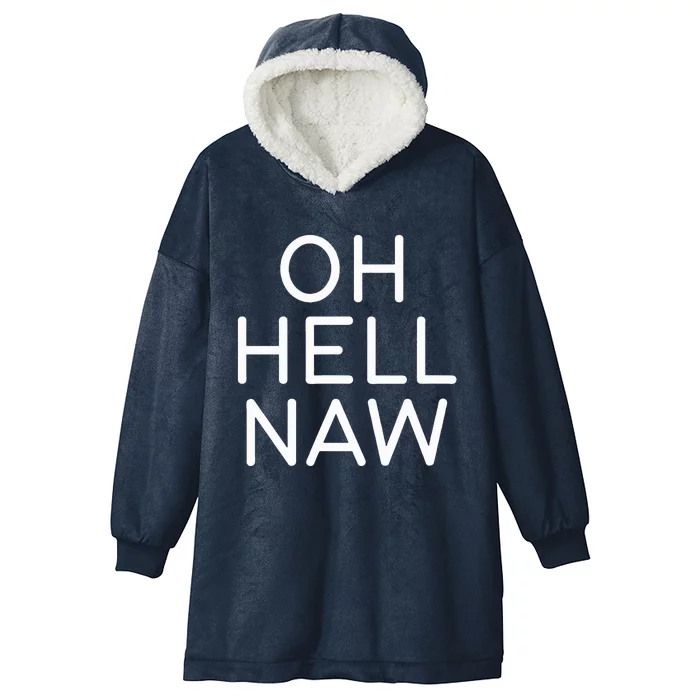 Oh Hell Naw Funny Jokes Hooded Wearable Blanket