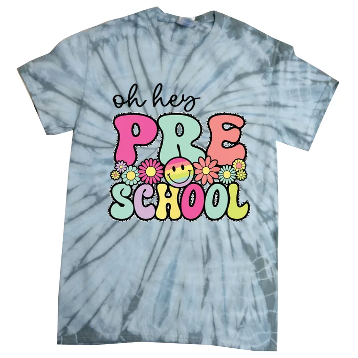 Oh Hey Preschool Teacher Girl First Day Of School Tie-Dye T-Shirt