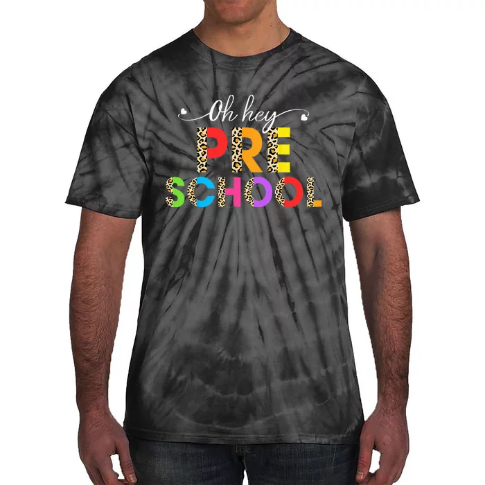 Oh Hey PreSchool First Day of School Leopard Teacher Tie-Dye T-Shirt