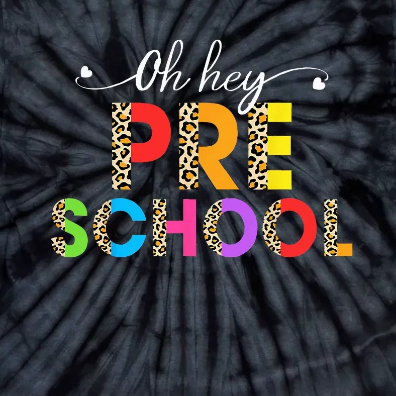 Oh Hey PreSchool First Day of School Leopard Teacher Tie-Dye T-Shirt