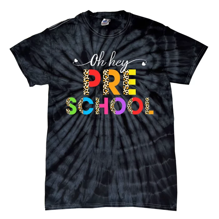 Oh Hey PreSchool First Day of School Leopard Teacher Tie-Dye T-Shirt