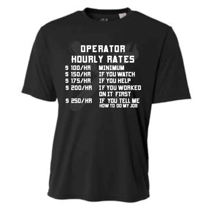 Operator Hourly Rates Funny Heavy Equipt Labor Driver Meaningful Gift Cooling Performance Crew T-Shirt