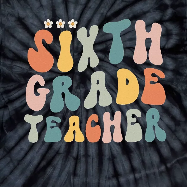 Oh Hey Sixth Grade Groovy Funny Back To School Teacher Tie-Dye T-Shirt