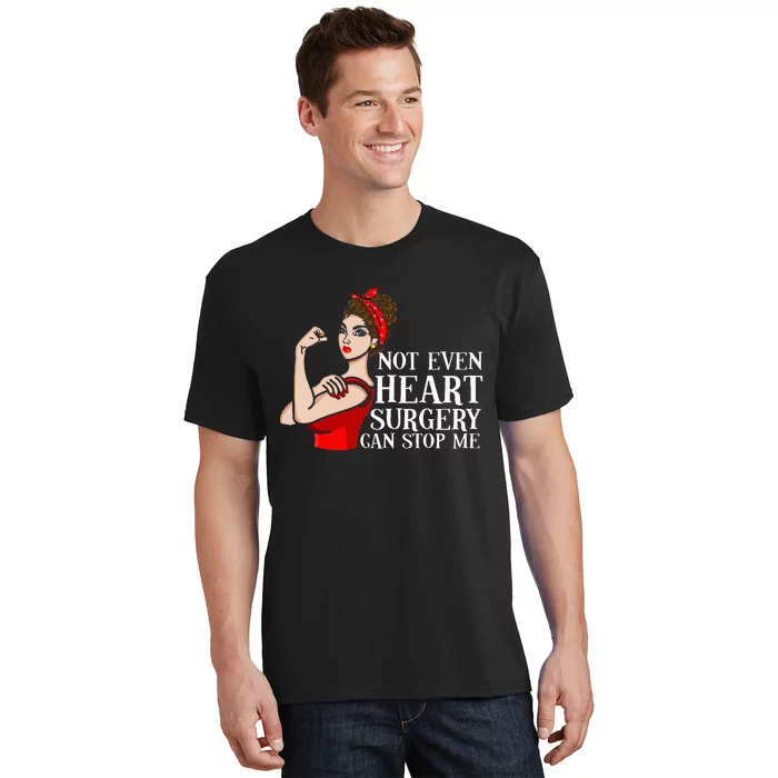 Open Heart Surgery Not Even Heart Surgery Can Stop Me T-Shirt