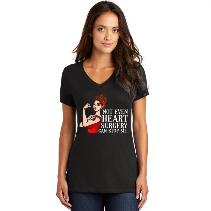 Open Heart Surgery Not Even Heart Surgery Can Stop Me Women's V-Neck T-Shirt