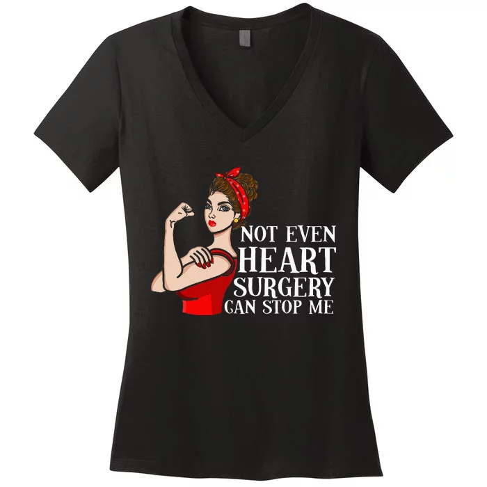 Open Heart Surgery Not Even Heart Surgery Can Stop Me Women's V-Neck T-Shirt